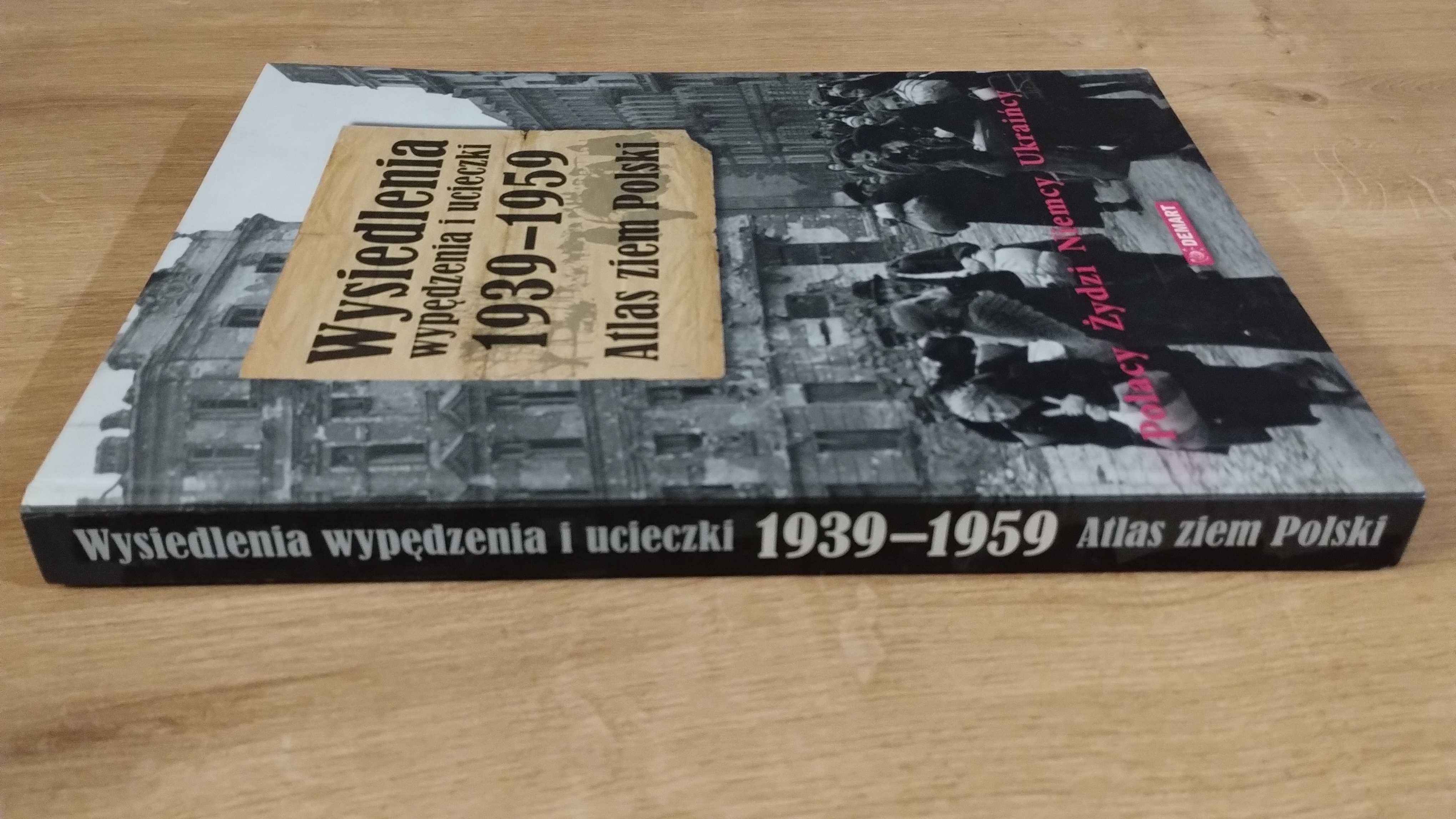 Wysiedlenia wypędzenia i ucieczki 1939 Atlas ziem Polski