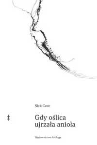 Gdy oślica ujrzała anioła - Nick Cave