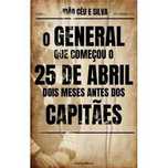 O General que Começou o 25 de Abril Dois Meses Antes dos Capitães