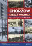 Chorzów Między Wojnami Opowieść O Życiu Miasta...