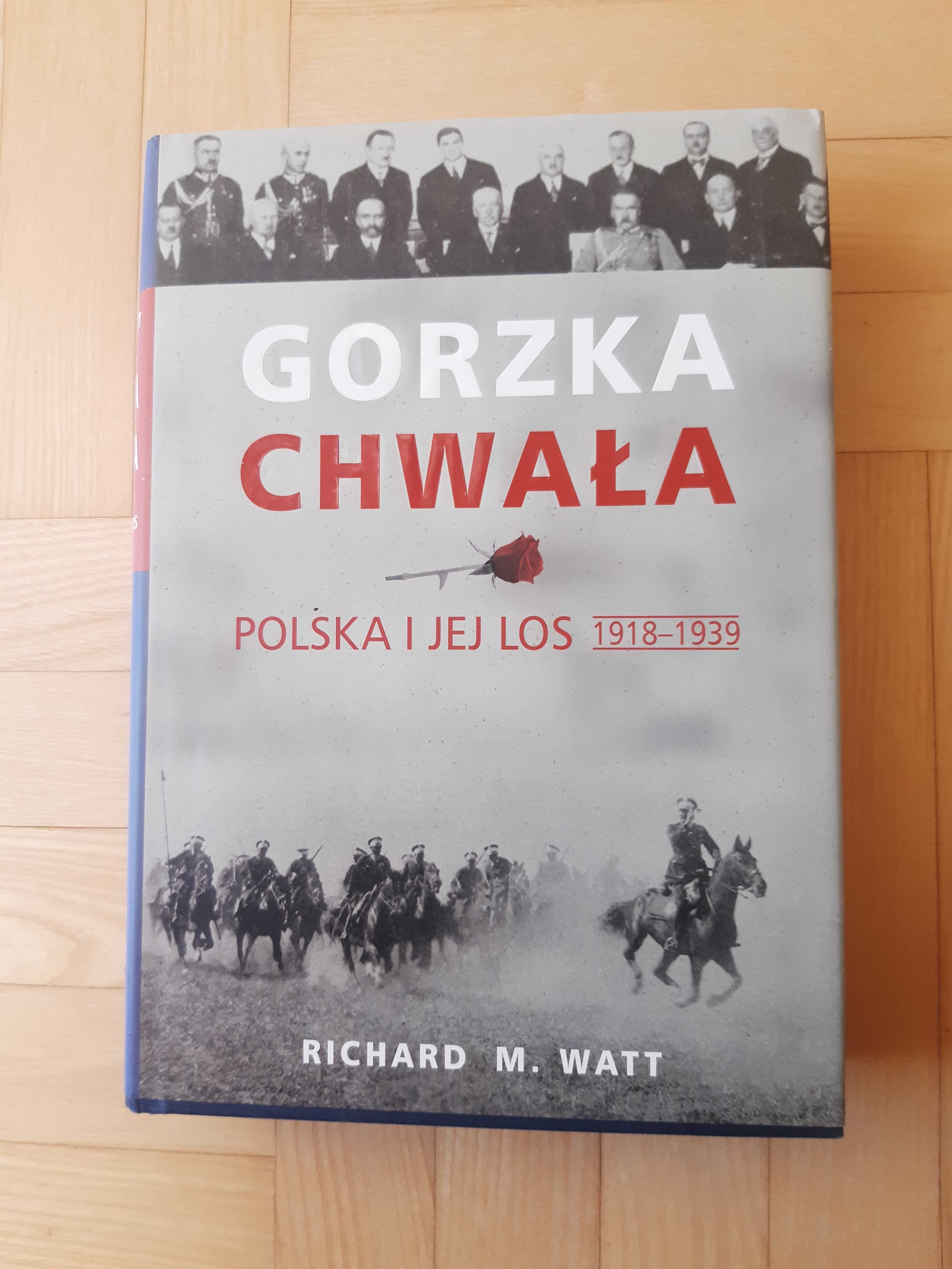 Gorzka chwała. Polska i jej los. Richard M.Watt