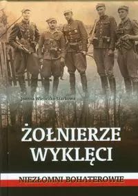Żołnierze wyklęci. Niezłomni bohaterowie. Wydawnictwo AA