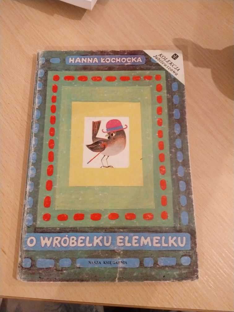 O wróbelku Elemelku. Wróbelek Elemelek i jego przyjaciele. H. Łochocka