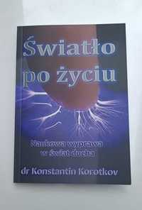 Książka "Światło po życiu" - Konstantin Korotkov