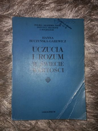 Uczucia i rozum w świecie wartości Hanna Buczyńska-Garewicz