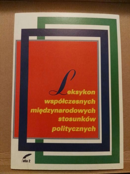 Leksykon współczesnych międzynarodowych stosunków politycznych.