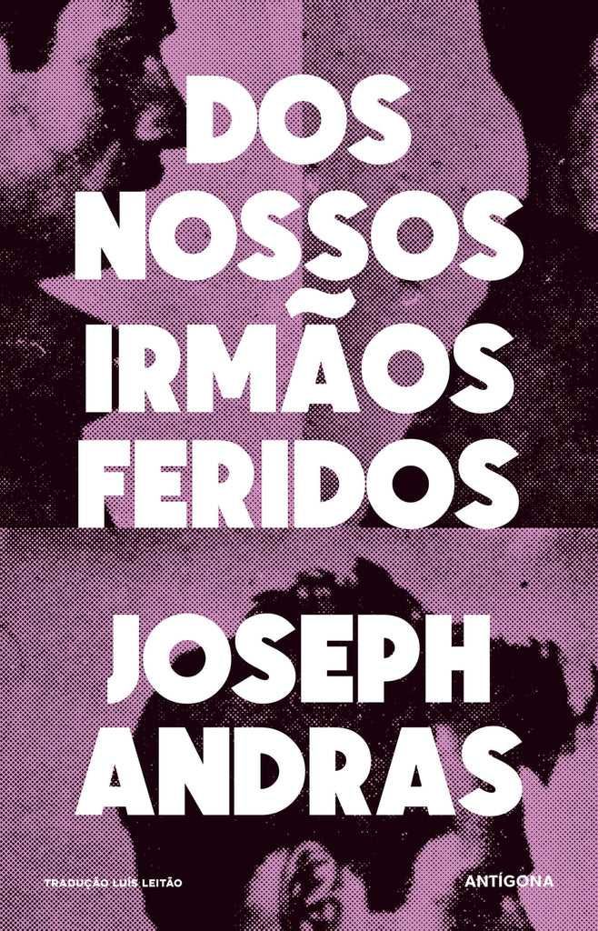 Joseph Andras  «Dos Nossos Irmãos Feridos»