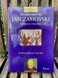 Jan Zamoyski Hetman i polityk - Sławomir Leśniewski