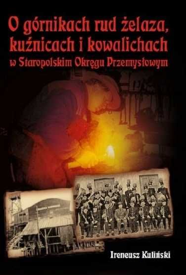 O górnikach rud żelaza kuźnicach i kowalichach