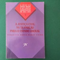 A Justiça Civil na Transição Para o Estado Liberal - Benedicta Vieira