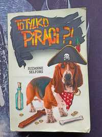 Książka "To Tylko Piraci?!" Suzanne Selfors