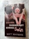 Zaskakujący geniusz świń Matt Whyman