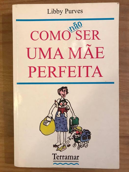 Como Não Ser uma Mãe Perfeita - Libby Purves (portes grátis)