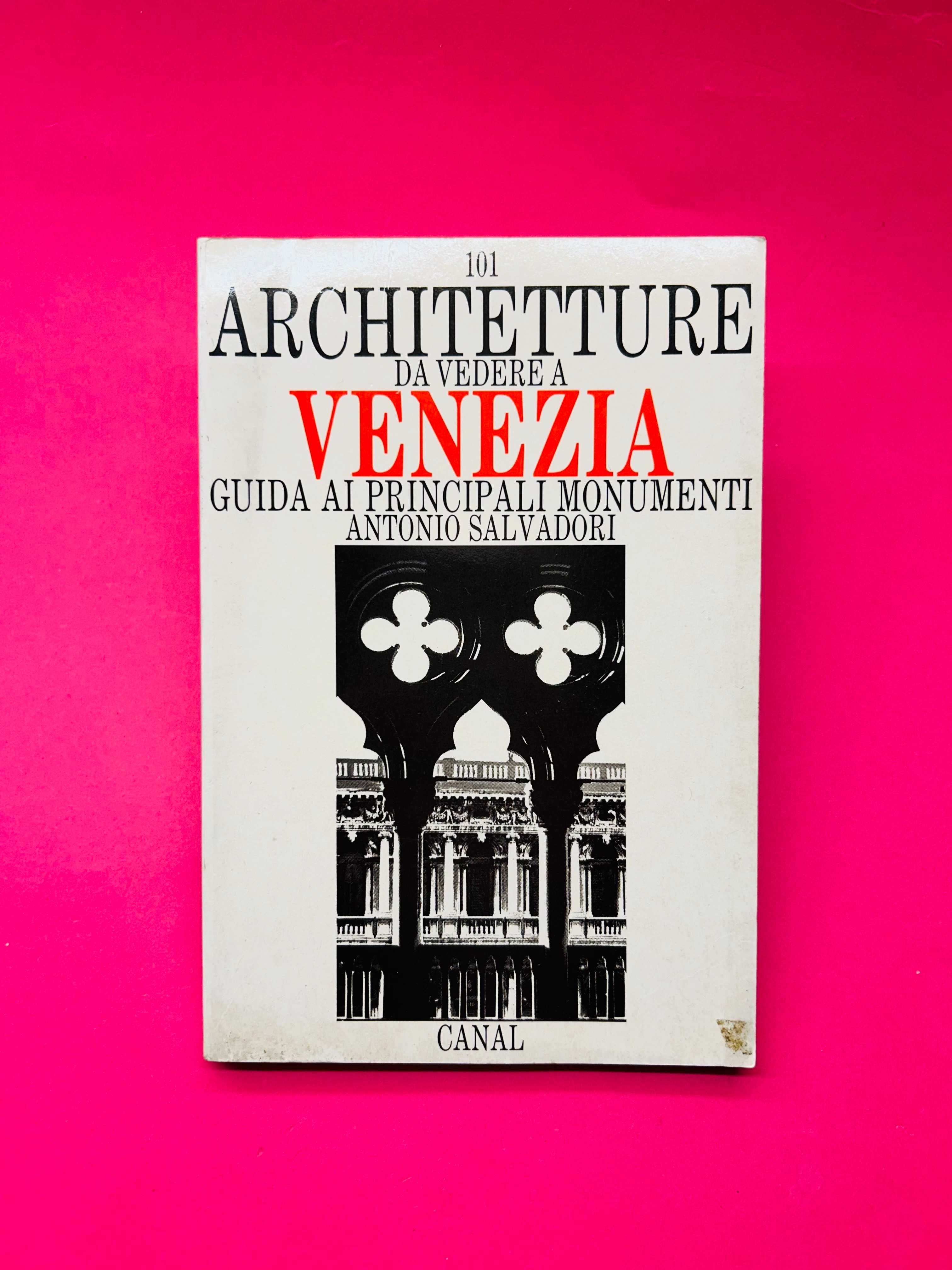 Architetture da vedere a Venezia - Antonio Salvadori