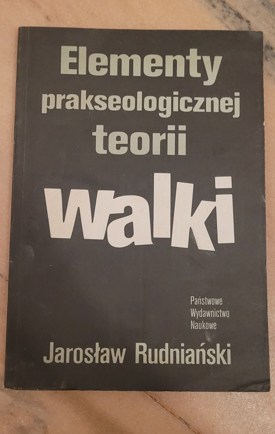 Elementy prakseologicznej teorii walki J. Rudniański PIW 1983