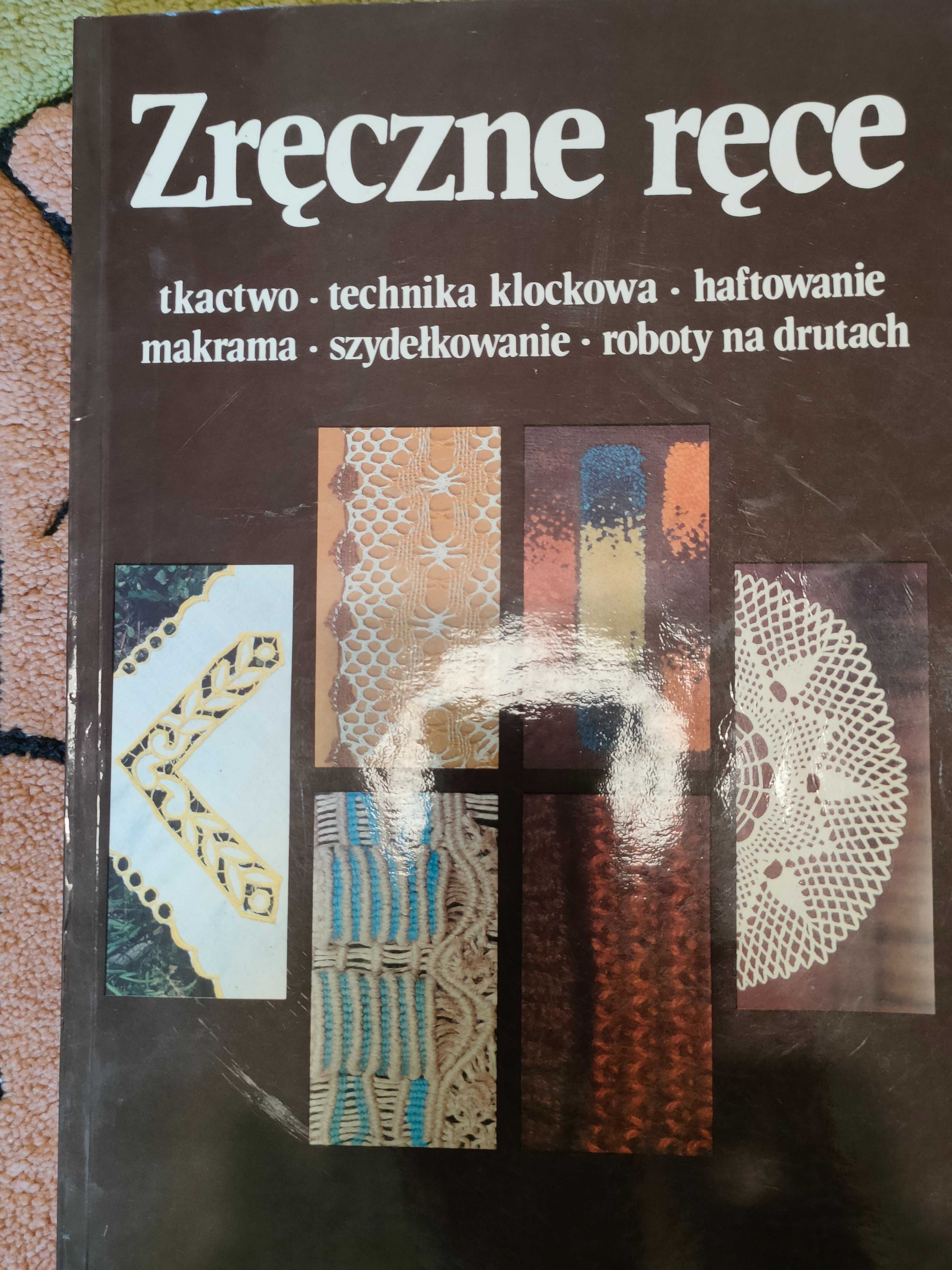 Zręczne ręce. Tkactwo , technika klockowa haftowanie, makrama,