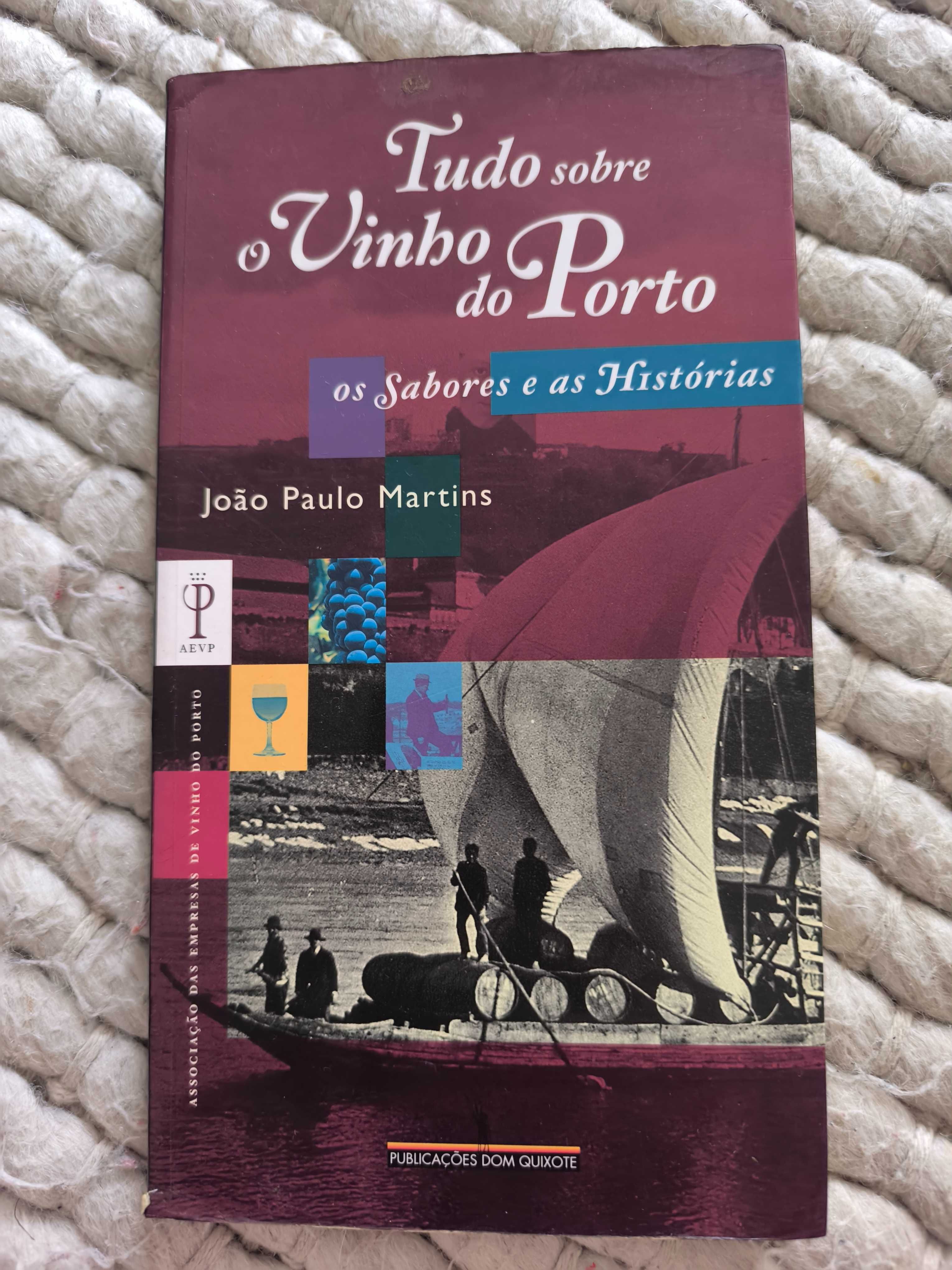 Tudo Sobre o Vinho do Porto - Os Sabores e as Histórias
João P Martins