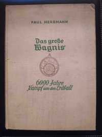 Hermann Paul - Das grosse Wagnis 6000 Jahre Kampf um der Erdball