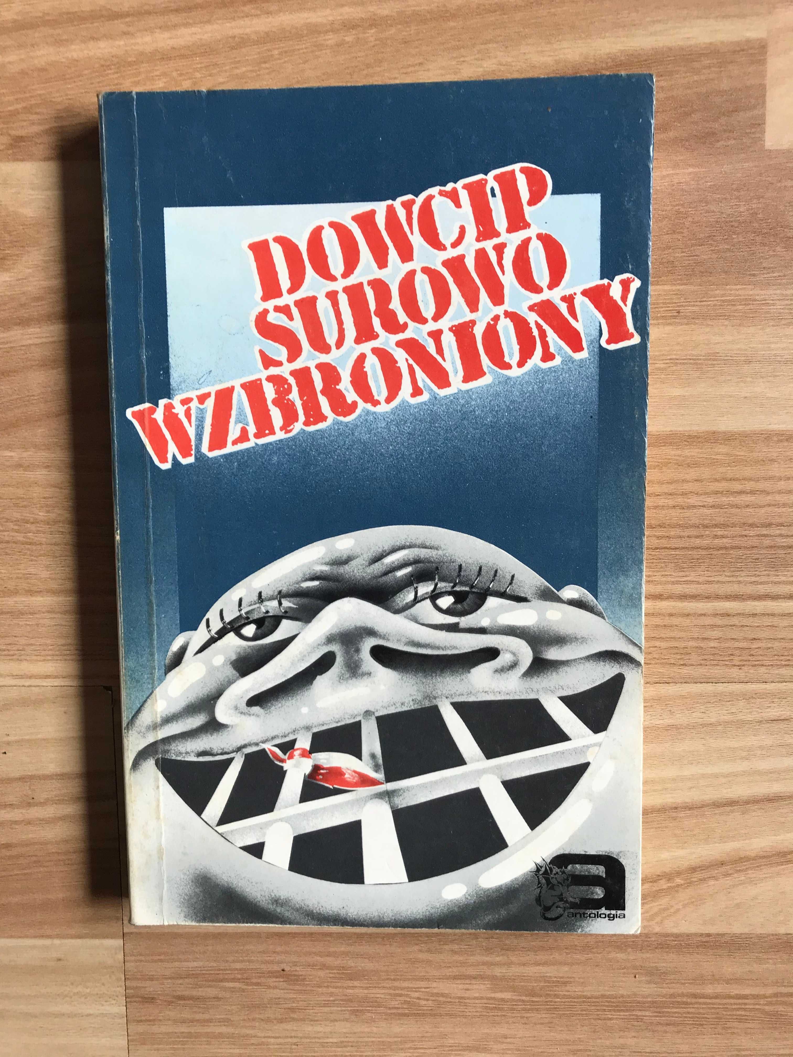 Dowcip surowo wzbroniony Antologia polskiego dowcipu politycznego PRL