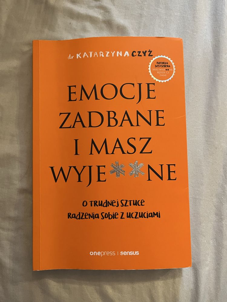 Emocje zadbane i masz wyje**ne dr Katarzyna Czyż