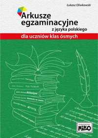 Arkusze egzaminacyjne z j. polskiego dla kl. 8 - Łukasz Oliwkowski