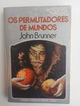 John Brunner - Os permutadores de mundos