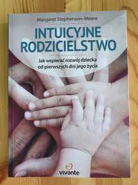 Intuicyjne rodzicielstwo. Jak wspierać rozwój dziecka