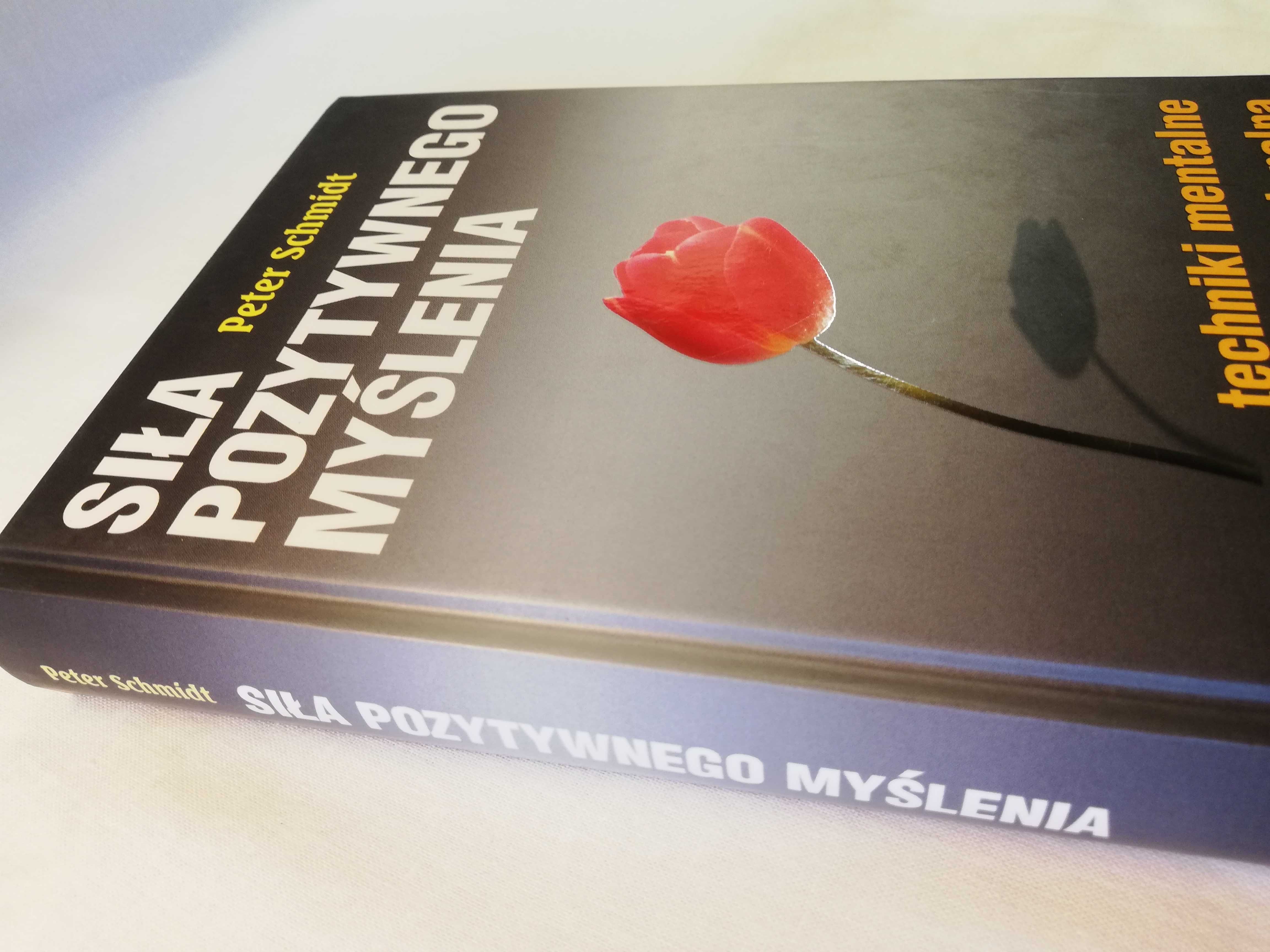 Siła pozytywnego myślenia - Peter Schmidt - 2006 rok