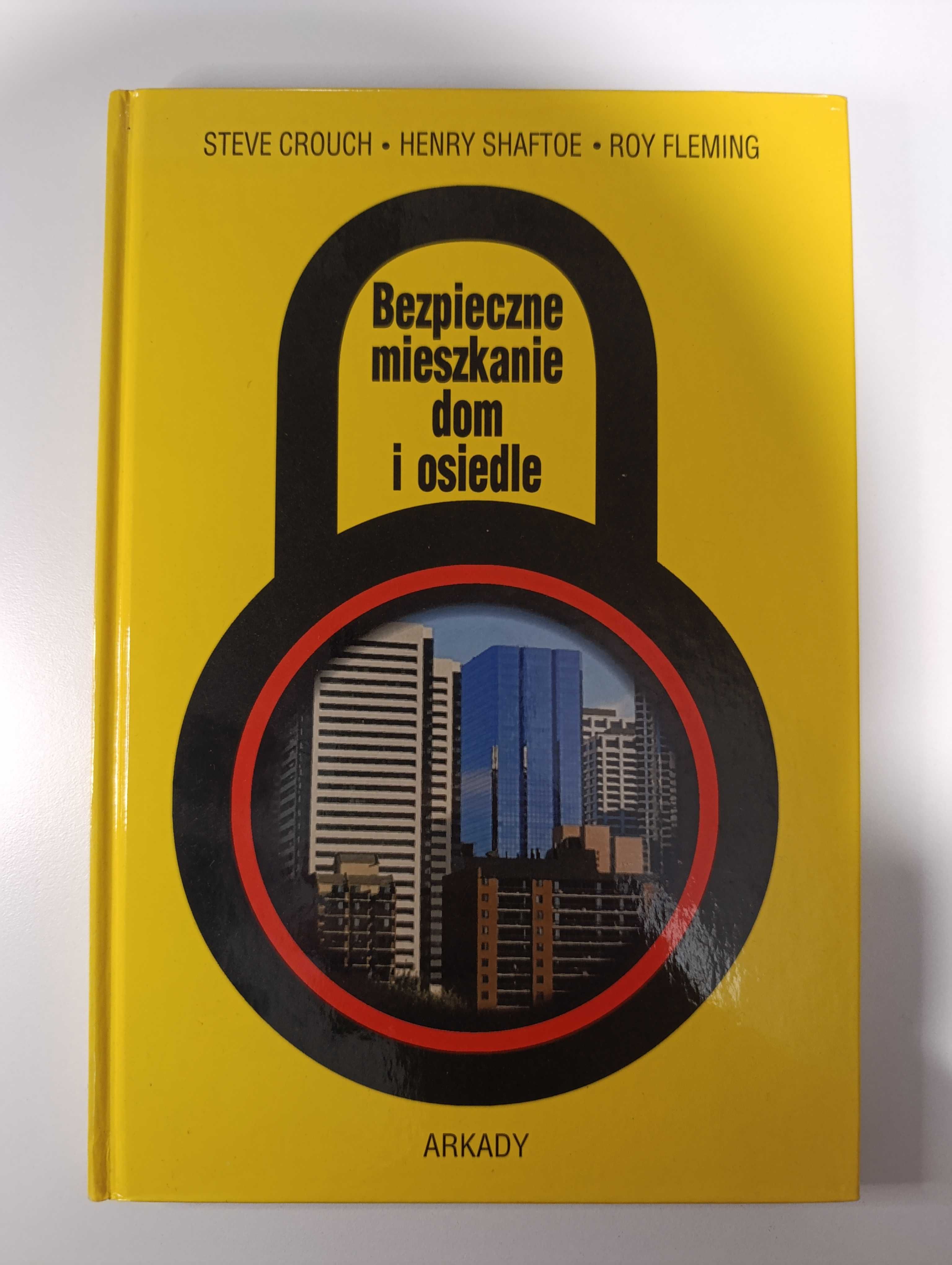 Bezpieczne mieszkanie. dom i osiedle [Crouch, Shaftoe, Fleming]