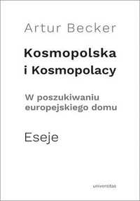 Kosmopolska i Kosmopolacy Artur Becker