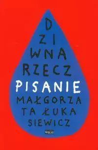 Dziwna rzecz – pisanie. Biblioteka Więzi