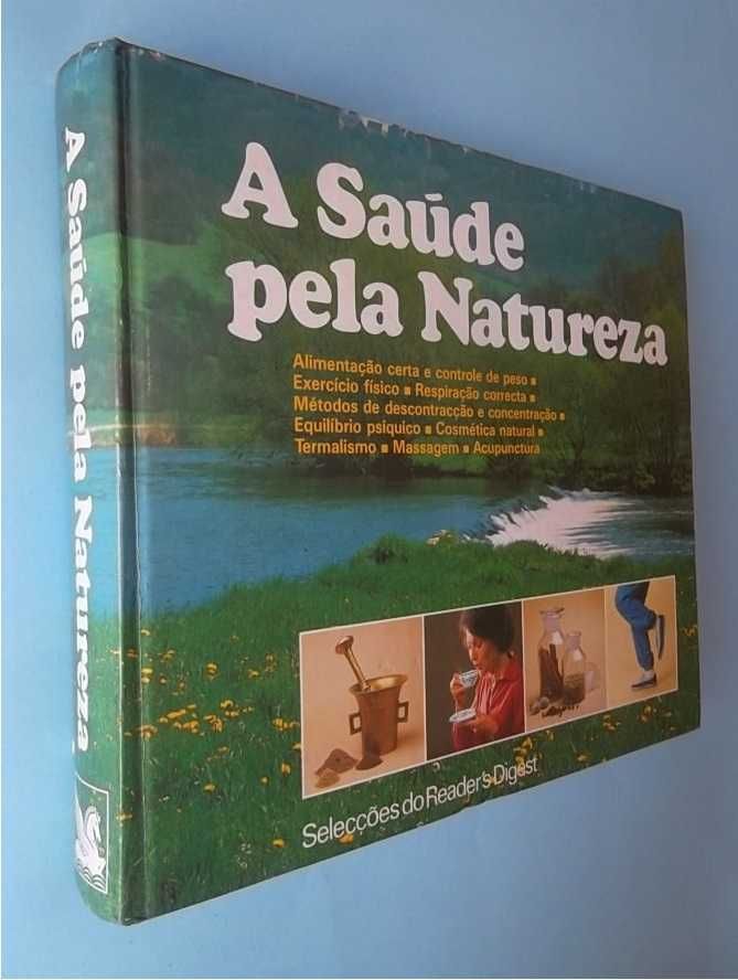 A Saúde pela Natureza : A enciclopédia dos tratamentos naturais