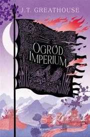 Ogród imperium. Cykl Kroniki Olchy. Tom 2
Autor: Greathouse J.T.