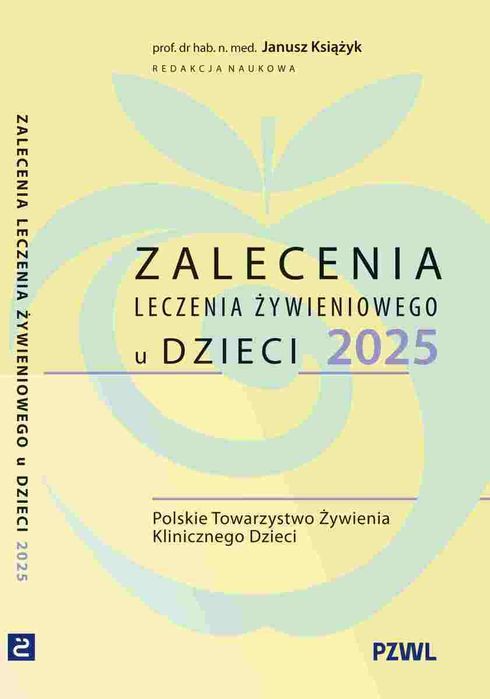 Zalecenia leczenia żywieniowego u dzieci 2025. PZWL. Nowy Produkt