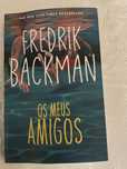 Os meus  amigos - Fredrick Backman