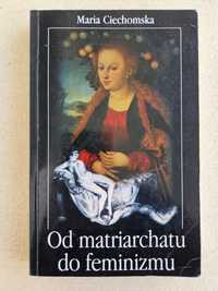 Od matriarchatu do feminizmu - Maria Ciechomska