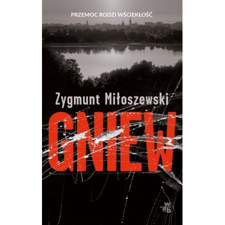 Gniew (Szacki tom 3) - Miłoszewski Zygmunt - Naprawdę mocny kryminał