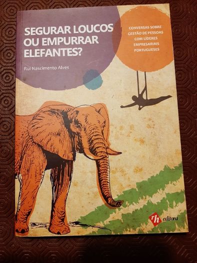 Livro: 'Segurar Loucos ou Empurrar Elefantes?' de Rui Nascimento Alves