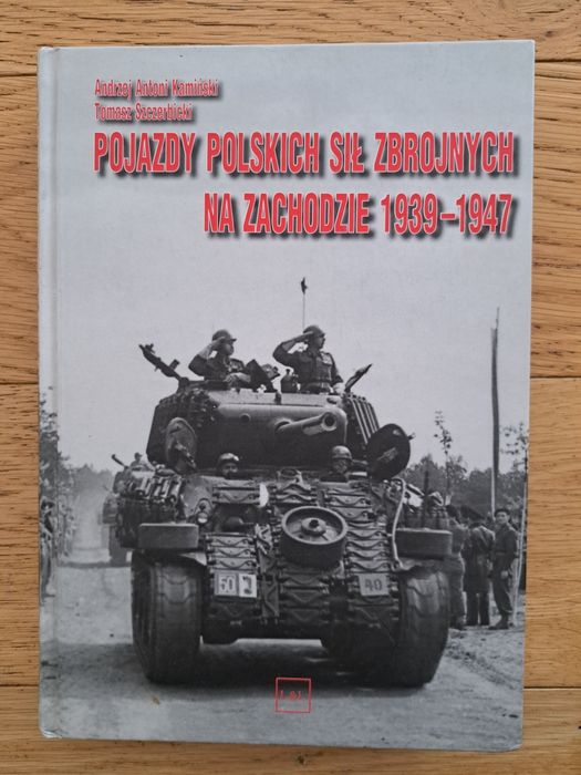 Pojazdy polskich sił zbrojnych na zachodzie 1939/1947 Szczerbicki