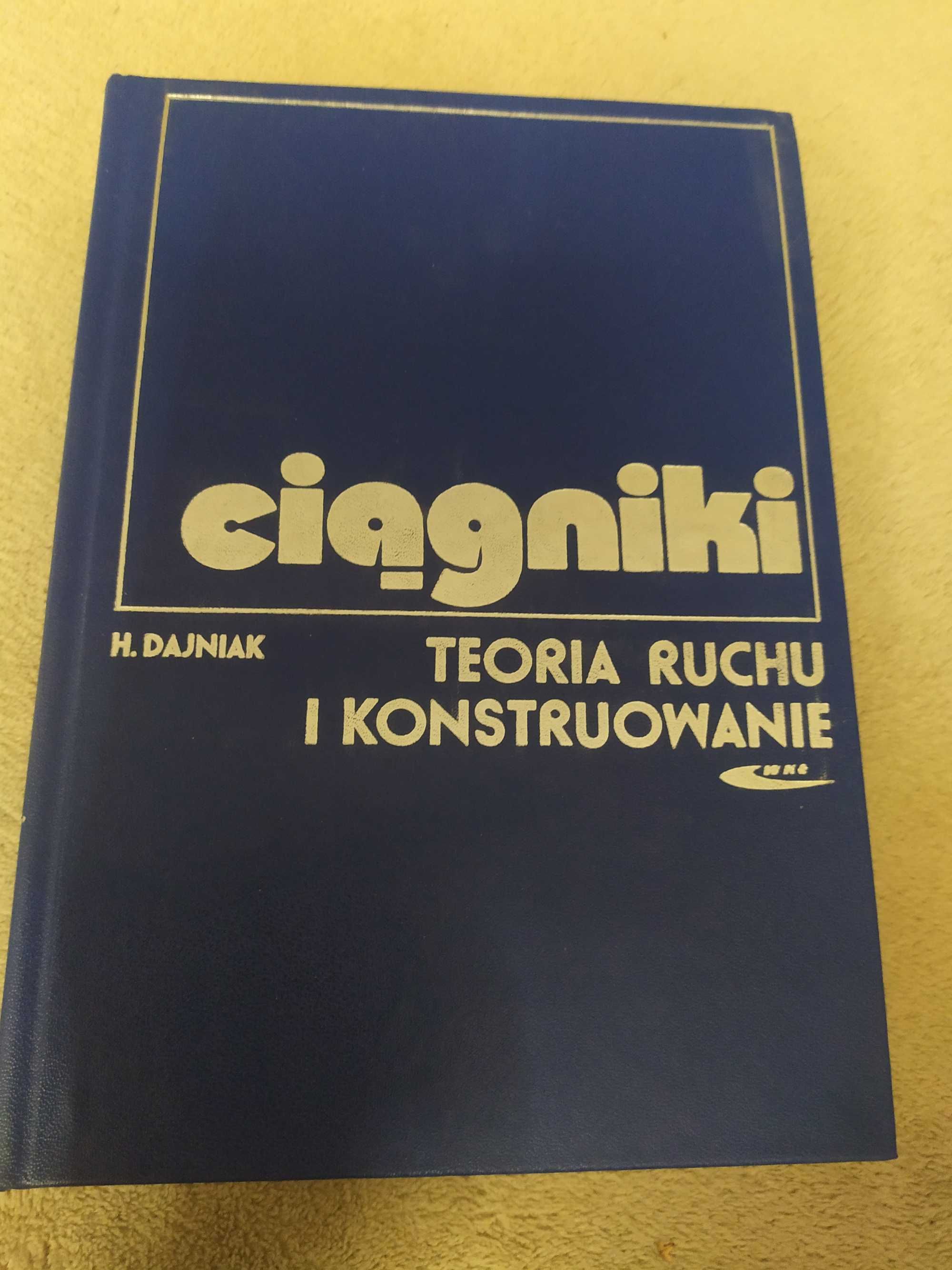 Ciągniki. Teoria ruchu i konstruowanie. Henryk Dajniak