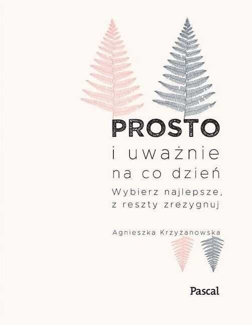 Prosto I Uważnie Na Co Dzień Agnieszka Krzyżanowska