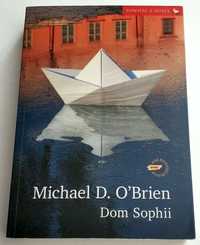 Dom Sophii, Michael D. O'Brien, NOWA książka! UNIKAT!
