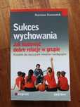 Sukces wychowania. Jak budować dobre relacje Mariusz Rzeszotek