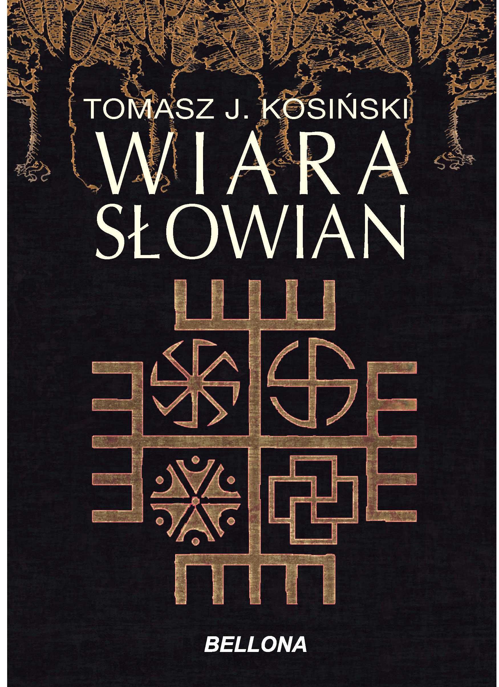 Wiara Słowian
Autor: Tomasz J. Kosiński