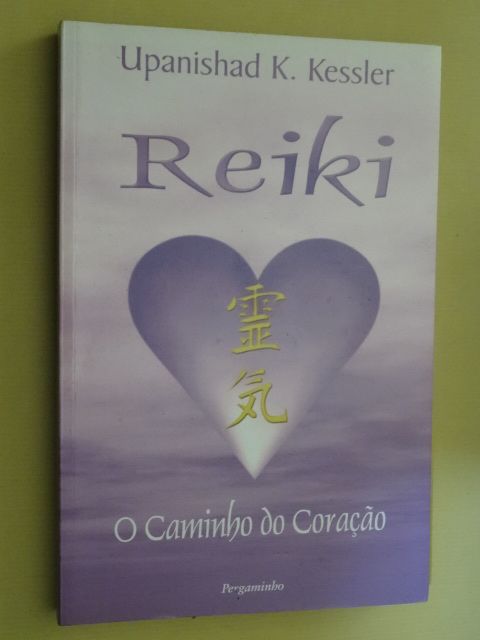 Reiki - O Caminho do Coração de Upanishad K. Kes