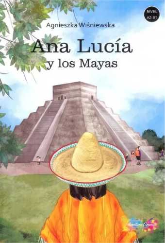 Ana Lucia y los Mayas A2/B1 - Agnieszka Wiśniewska