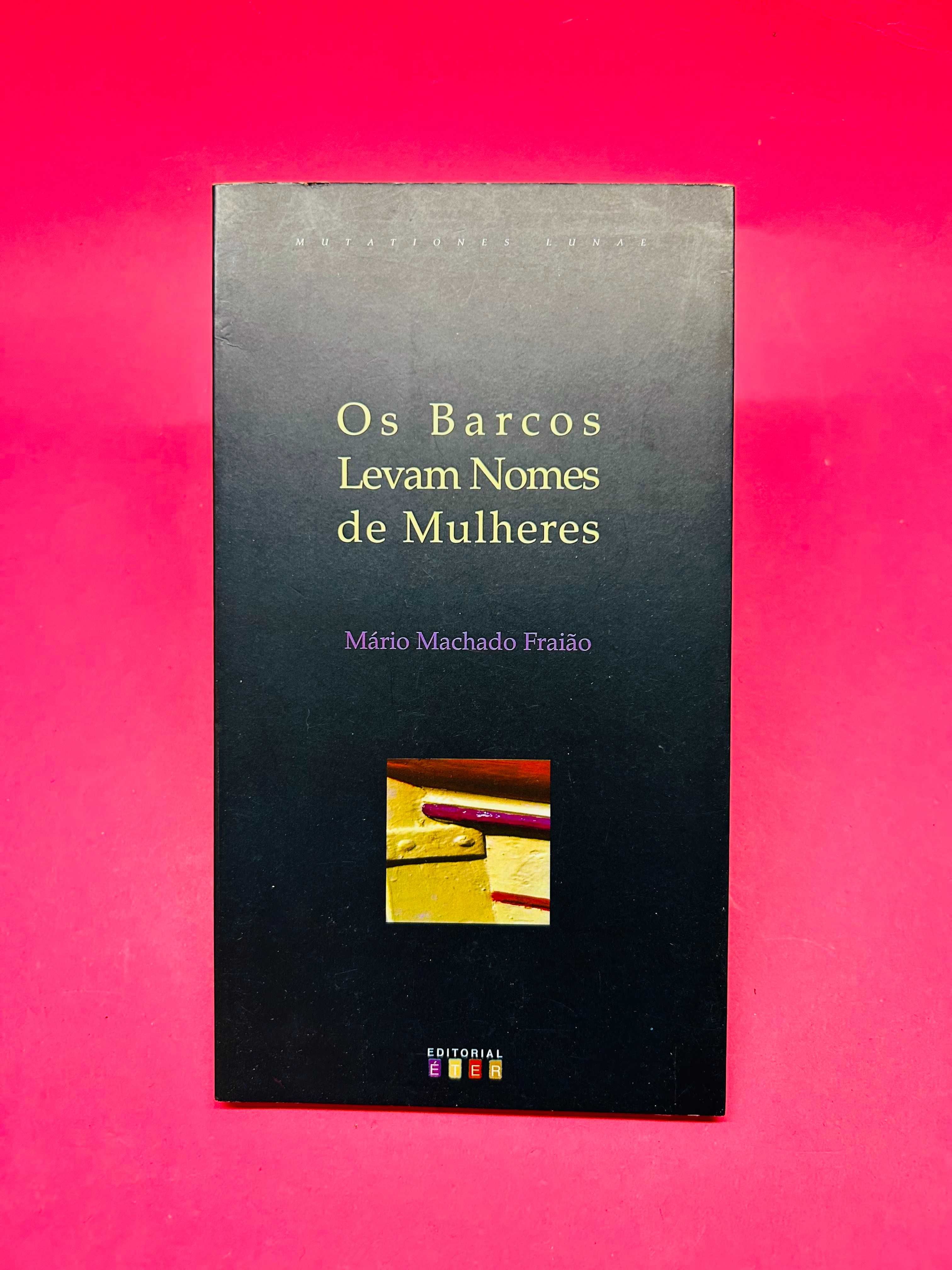 Os Barcos Levam Nomes de Mulheres - Mário Machado Fraião
