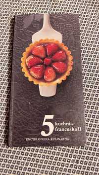 Encyklopedia Kulinarna, tom 5. Kuchnia francuska II