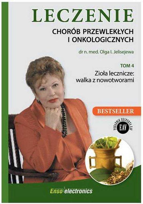 Leczenie chorób przewlekłych i onkologicznych Zioła  Olga Jelisejewa