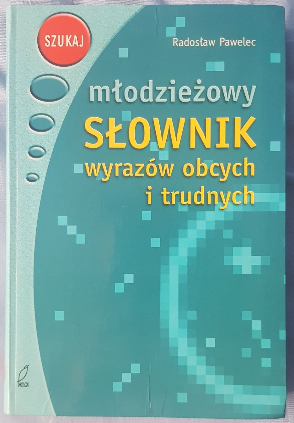 Słownik wyrazów obcych i trudnych | młodzieżowy | Wilga Warszawa 2003